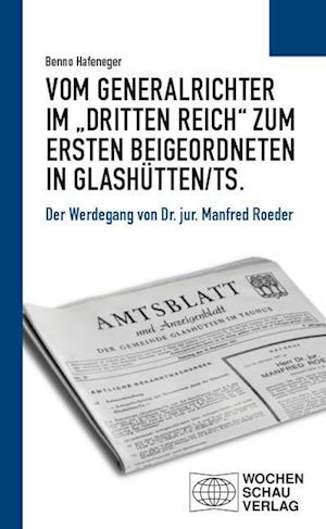 Vom Generalrichter im ¿Dritten Reich¿ zum Ersten Beigeordneten in Glashütten/Ts.