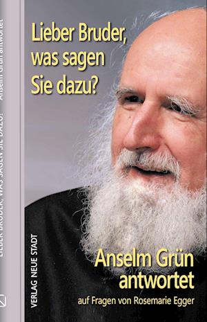 Lieber Bruder, was sagen Sie dazu? Anselm Grün antwortet