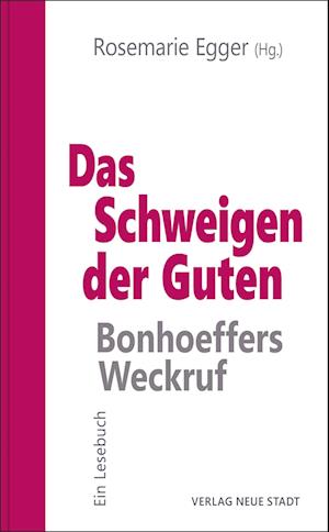 Das Schweigen der Guten: Bonhoeffers Weckruf