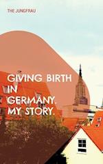 Giving birth in Germany. My story.