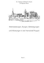 Wehrsiedlungen, Burgen, Befestigungen und Wüstungen in der Herrschaft Ruppin