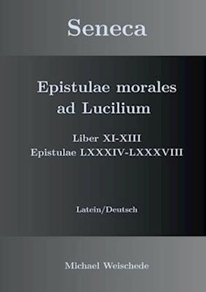 Seneca - Epistulae morales ad Lucilium - Liber XI-XIII Epistulae LXXXIV - LXXXVIII