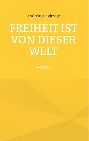 Freiheit ist von dieser Welt