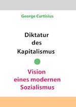 Diktatur Des Kapitalismus - Vision Eines Modernen Sozialismus