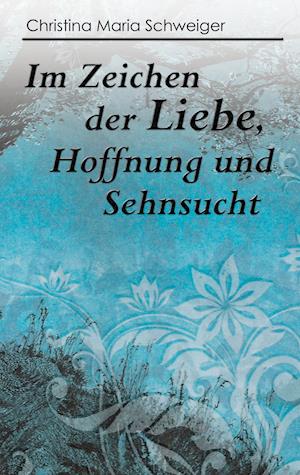 Im Zeichen der Liebe, Hoffnung und Sehnsucht