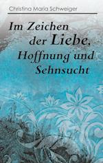 Im Zeichen der Liebe, Hoffnung und Sehnsucht