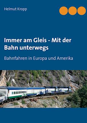 Immer am Gleis - Mit der Bahn unterwegs