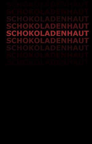 Schokoladenhaut