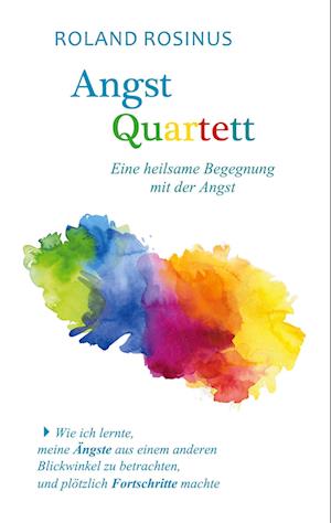 Angstquartett. Eine heilsame Begegung mit der Angst