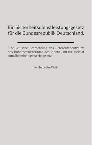 Ein Sicherheitsdienstleistungsgesetz für die Bundesrepublik Deutschland.