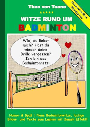 Geschenkausgabe Hardcover: Witze rund um Badminton - Humor & Spass: Neue Badmintonwitze, lustige Bilder und Texte zum Lachen mit Smash Effekt!