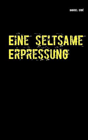 Eine seltsame Erpressung