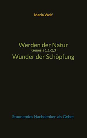 Werden der Natur - Genesis 1,1-2,3 - Wunder der Schöpfung