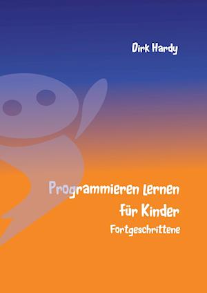 Programmieren lernen für Kinder - Fortgeschrittene