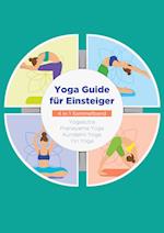 Yoga Guide für Einsteiger - 4 in 1 Sammelband: Yogasutra | Yin Yoga | Pranayama Yoga | Kundalini Yoga