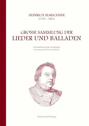 Heinrich Marschner - Grosse Sammlung Der Lieder Und Balladen (Tief)