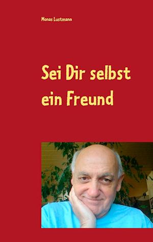 Sei Dir selbst ein Freund