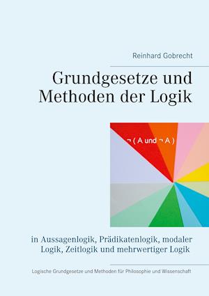 Grundgesetze und Methoden der Logik