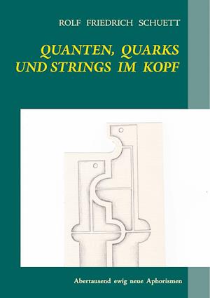 Quanten, Quarks Und Strings Im Kopf