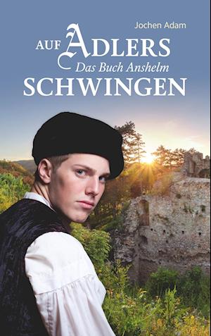 Auf Adlers Schwingen Das Buch Anshelm