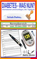 DIABETES - WAS NUN? - Informationen und Grundlagen, inkl. Tagebuch