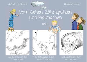 Vom Gehen, Zähneputzen und Pipimachen