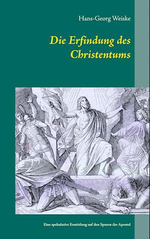 Die Erfindung des Christentums