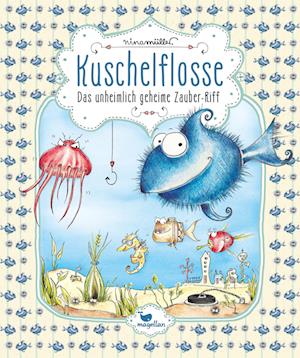 Kuschelflosse 01- Das unheimlich geheime Zauber-Riff