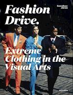 Fashion Drive: Extreme Clothing in the Visual Arts