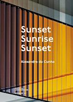 Alexandre da Cunha. Sunset, Sunrise, Sunset
