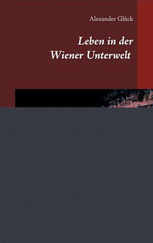 Leben in der Wiener Unterwelt