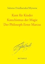 Kant für Kinder / Katechismus der Magie / Der Philosoph Ernst Marcus