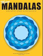 Meine Mandalas - Kreativ und glücklich - Wunderschöne Mandalas zum Ausmalen