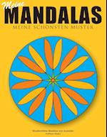 Meine Mandalas - Meine schönsten Muster - Wunderschöne Mandalas zum Ausmalen