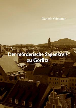 Der Morderische Sagenkreis Zu Gorlitz