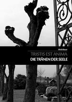 Tristis est Anima - Die Tränen der Seele