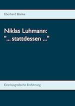 Niklas Luhmann: "... stattdessen ..."