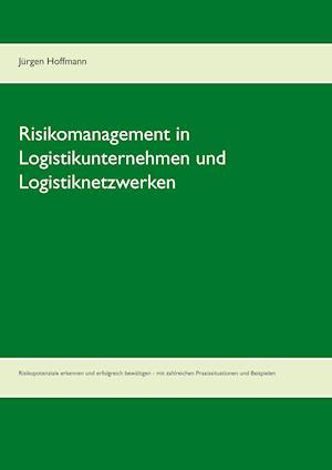 Risikomanagement in Logistikunternehmen und Logistiknetzwerken