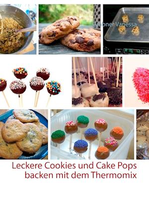 Leckere Cookies Und Cake Pops Backen Mit Dem Thermomix