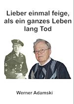 Lieber einmal feige, als ein ganzes Leben lang tod.