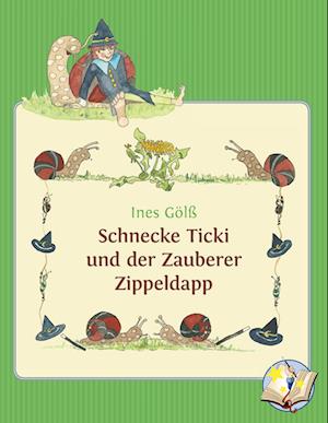 Schnecke Ticki und der Zauberer Zippeldapp