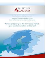 Women and elderly on the BSR labour market - good practices' analysis and transfer