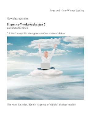 Gewichtsreduktion - Hypnose-Werkzeugkasten 2, Gesund abnehmen: