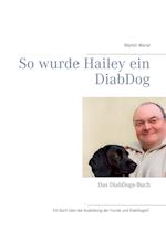 So wurde Hailey ein DiabDog