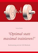 "Optimal statt maximal trainieren!"