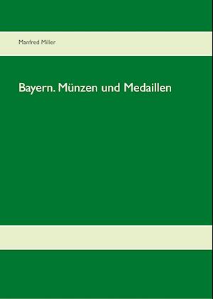 Bayern. Münzen und Medaillen