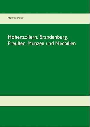 Hohenzollern, Brandenburg, Preußen. Münzen und Medaillen