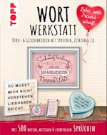 Wortwerkstatt - Liebe & Freundschaft. Deko- & Geschenkideen mit Sprüchen, Zitaten & Co.