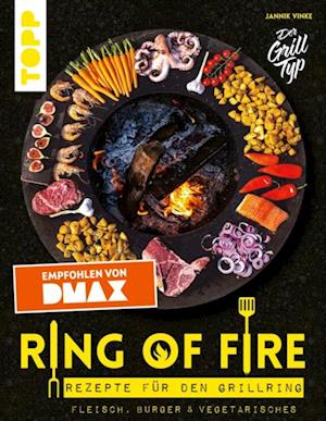 Ring of Fire. Rezepte für den Grillring. Fleisch, Burger & Vegetarisches - Empfohlen von DMAX