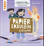 Papierfräulein & friends. Die Mini me Zeichenschule